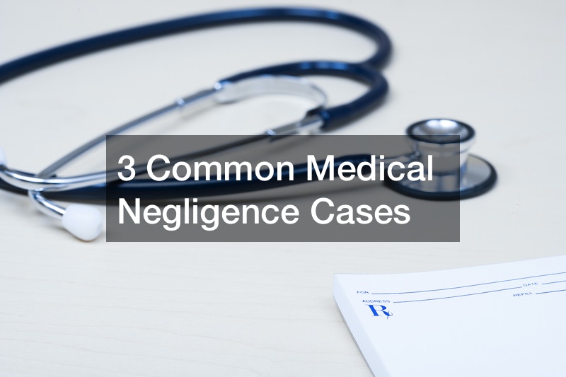 3 Common Medical Negligence Cases