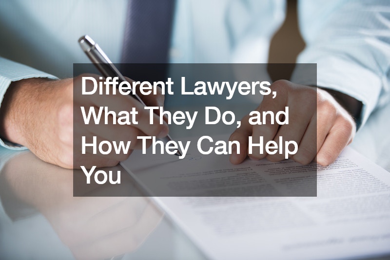 Different Lawyers, What They Do, and How They Can Help You