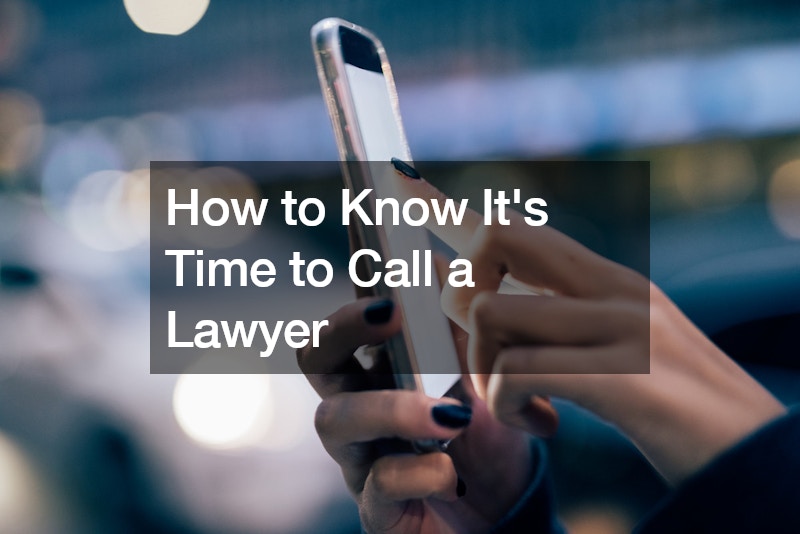 How to Know Its Time to Call a Lawyer