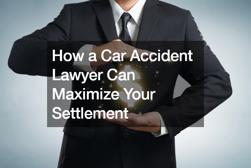 How a Car Accident Lawyer Can Maximize Your Settlement
