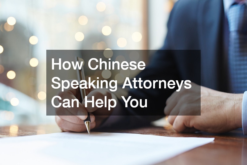 How Chinese Speaking Attorneys Can Help You