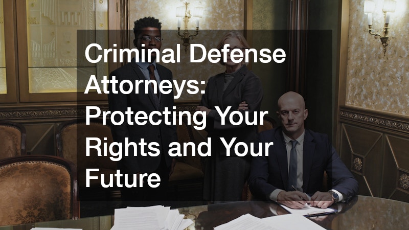 Criminal Defense Attorneys Protecting Your Rights and Your Future