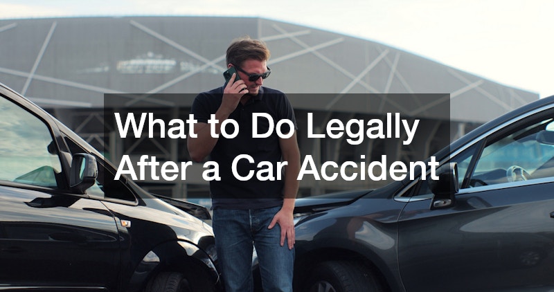 What to Do Legally After a Car Accident