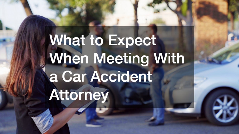 What to Expect When Meeting With a Car Accident Attorney
